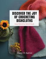 Discover the Joy of Crocheting Dishcloths