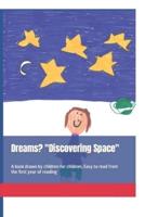 Dreams? "Discovering Space"