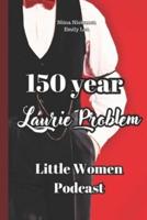 150 Year Laurie Problem (Little Women Podcast Transcript)