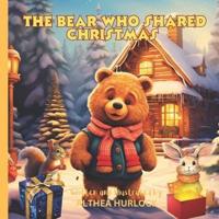 The Bear Who Shared Christmas