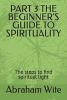 Part 3 the Beginner's Guide to Spirituality