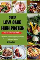 Super Low Carb High Protein Meal Prep Cookbook