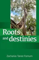 Roots and Destinies