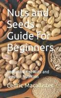 Nuts and Seeds Guide for Beginners