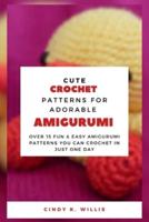 Cute Crochet Patterns for Adorable Amigurumi