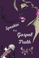 Speakin' the Gospel Truth