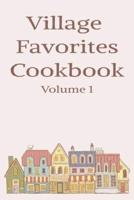 Village Favorites Cookbook Volume 1