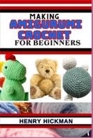 Making Amigurumi Crochet for Beginners