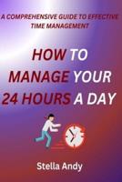 How to Manage Your 24 Hours a Day