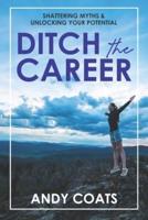 Ditch the Career