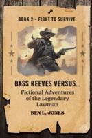 Bass Reeves Versus... Fictional Adventures of the Legendary Lawman