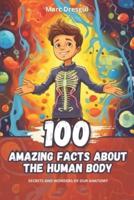 100 Amazing Facts About the Human Body
