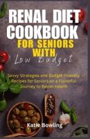 Renal Diet Cookbook for Seniors With Low Budget