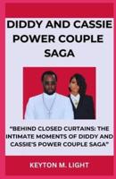 Diddy and Cassie Power Couple Saga