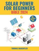 Solar Power for Beginners Bible 2024