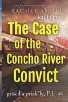 Case of the Concho River Convict (Priscilla Prickly, P.I. Book 1)