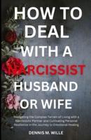 How to Deal With a Narcissist Husband or Wife