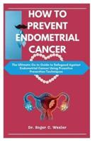 How to Prevent Endometrial Cancer