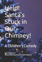 Help! Santa's Stuck in Our Chimney!