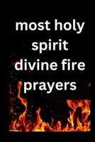 Most Holy Spirit Divine Fire Prayer