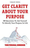 Get Clarity About Your Purpose