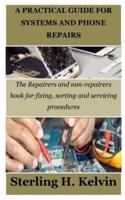 A Practical Guide for Systems and Phone Repairs