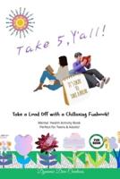 Take 5, Y'all! A Mental Health Activity Book for Teens & Adults