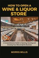 How to Open a Wine & Liquor Store
