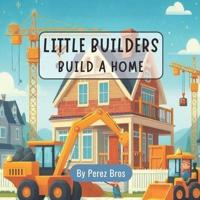 Little Builders Build a Home