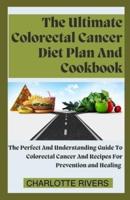 The Ultimate Colorectal Cancer Diet Plan And Cookbook