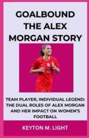 Goalbound the Alex Morgan Story