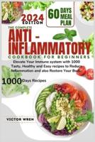 The Complete Anti Inflammatory Cookbook for Beginners, 2024.