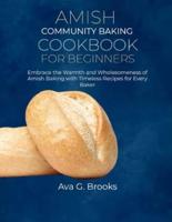 Amish Community Baking Cookbook For Beginners