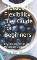 Metabolic Flexibility Diet Guide for Beginners