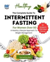 The Complete Guide To Intermittent Fasting For Women Over 50