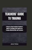 Teachers' Guide to Trauma