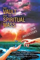 The VAULT and the SPIRITUAL MASS. HONORING OUR ANCESTORS