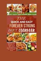 The Quick And Easy Forever Strong Diet Cookbook