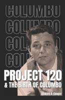 Project 120 and the Birth of Columbo