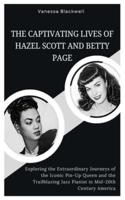 The Captivating Lives of Hazel Scott and Betty Page
