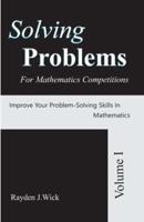 Solving Problems For Mathematics Competitions