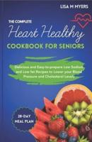 The Complete Heart Healthy Cookbook for Seniors