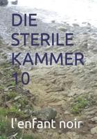 Die Sterile Kammer 10