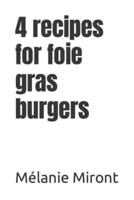 4 Recipes for Foie Gras Burgers