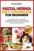Hiatal Hernia Diet Cookbook for Beginners