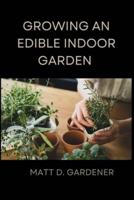 Growing an Edible Indoor Garden