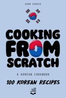 Cooking From Scratch - A Korean Cookbook