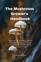 The Mushroom Grower's Handbook