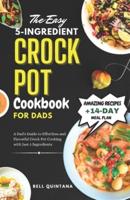 The Easy 5-Ingredient Crock Pot Cookbook for Dads