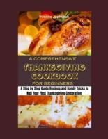 A Comprehensive Thanksgiving Cookbook for Beginners